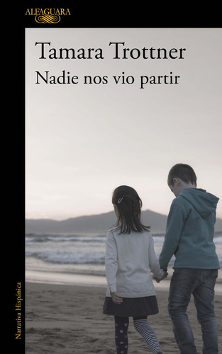 Nadie nos vio partir, de Trottner, Tamara. Literatura Hispánica Editorial Alfaguara, tapa pasta blanda, edición 1 en español, 2020