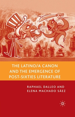 Libro The Latino/a Canon And The Emergence Of Post-sixtie...