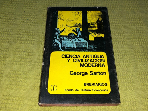 Ciencia Antigua Y Civilización Moderna - George Sarton