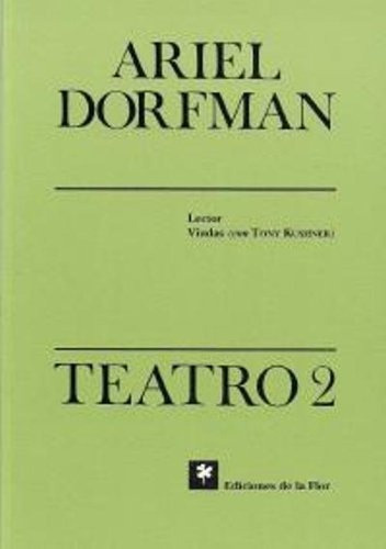 Teatro 2, De Ariel Dorfman. Editorial Ediciones De La Flor, Edición 1 En Español