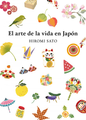 Libro El Arte De La Vida En Japón De Sato Hiromi