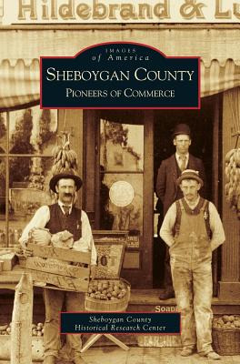 Libro Sheboygan County: Pioneers Of Commerce - Sheboygan ...