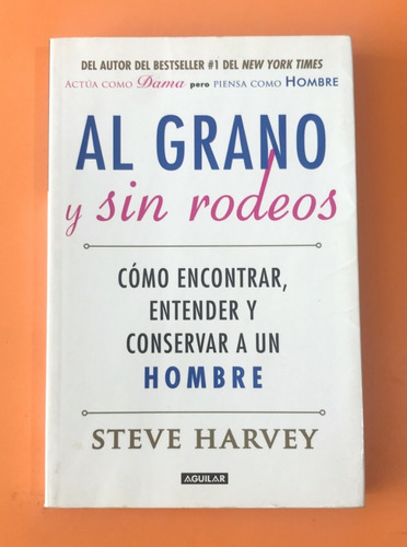 Al Grano Y Sin Rodeos Libro Steve Harvey 2011 Aguilar