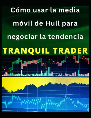 Como Usar La Media Movil De Hull Para Negociar La Tendencia