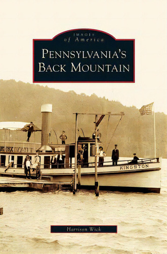 Pennsylvania's Back Mountain, De Wick, Harrison. Editorial Arcadia Lib Ed, Tapa Dura En Inglés