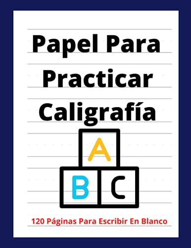 Papel Para Practicar Caligrafia: 100 Paginas Para Escribir E