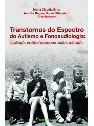 Transtornos do espectro do autismo e fonoaudiologia: atualização multiprofissional em saúde e educação, de Brito, Maria Claudia. Editorial Crv, capa mole em português, 2013