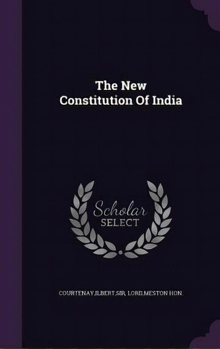 The New Constitution Of India, De Courtenay, Ilbert. Editorial Palala Pr, Tapa Dura En Inglés