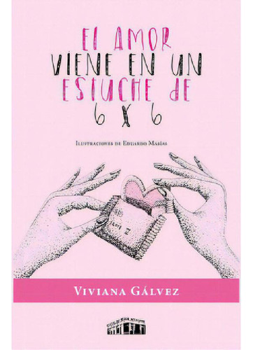 Libro - El Amor Viene En Un Estuche De 6x6, De Galvez, Vivi