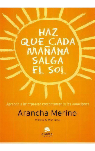Haz Que Cada Maãâ±ana Salga El Sol, De Merino, Arancha. Alienta Editorial, Tapa Blanda En Español