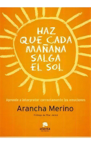 Haz Que Cada Maãâ±ana Salga El Sol, De Merino, Arancha. Alienta Editorial, Tapa Blanda En Español