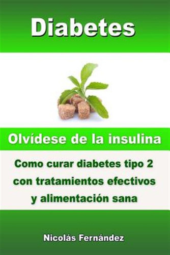 Libro Diabetes - Olvã­dese De La Insulina - Como Curar Di...