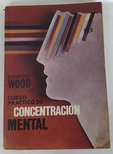Curso Practico De Concentracion Mental - Ernest Wood