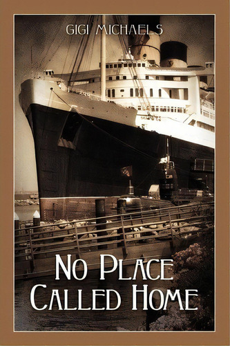 No Place Called Home, De Gigi Michaels. Editorial Createspace Independent Publishing Platform, Tapa Blanda En Inglés