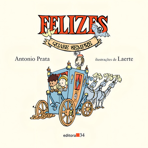 Felizes quase sempre, de Prata, Antônio. Editorial Editora 34 Ltda., capa mole em português, 2013