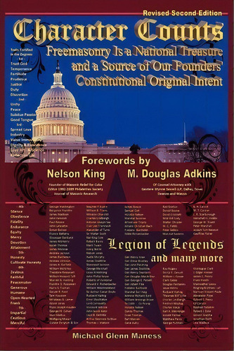 Character Counts : Freemasonry Is A National Treasure And A Source Of Our Founders' Constitutiona..., De Michael Glenn Maness. Editorial Authorhouse, Tapa Blanda En Inglés