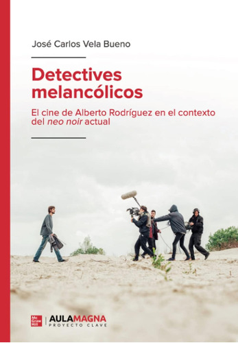 Libro: Detectives Melancólicos: El Cine De Alberto Rodríguez