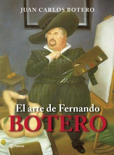 Arte De Fernando Botero, El, De Botero, Juan Carlos. Editorial Pla En Español