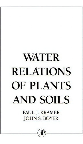 Water Relations Of Plants And Soils, De Paul J. Kramer. Editorial Elsevier Science Publishing Co Inc, Tapa Dura En Inglés