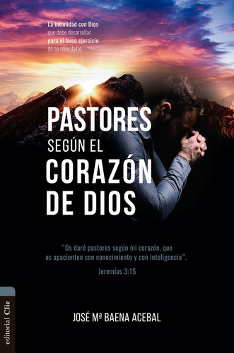 Pastores Segãâºn El Corazãâ³n De Dios, De Baena Acebal, José María. Editorial Clie, Editorial, Tapa Blanda En Español