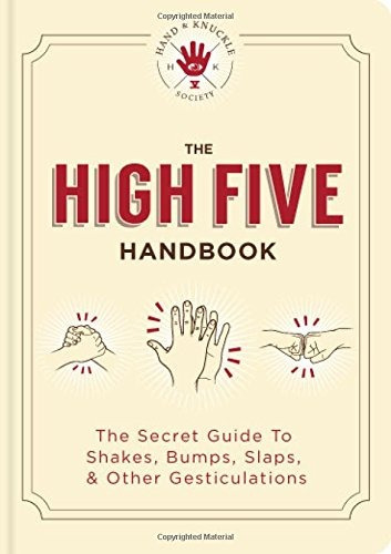 The High Five Handbook The Secret Guide To Shakes, Bumps, Sl
