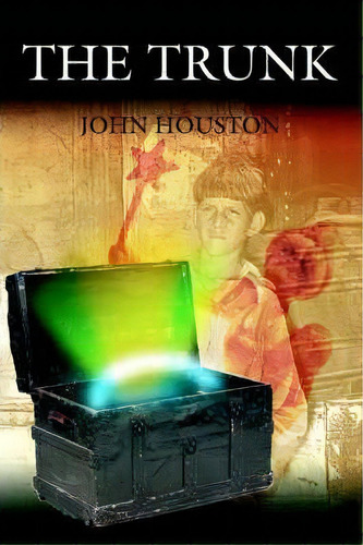 The Trunk, De John Houston. Editorial Iuniverse, Tapa Blanda En Inglés
