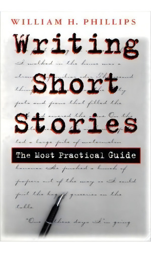 Writing Short Stories, De William H. Phillips. Editorial Syracuse University Press, Tapa Blanda En Inglés