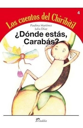 Libro 4. Donde Estas Carabas ? Los Cuentos Del Chiribitil De