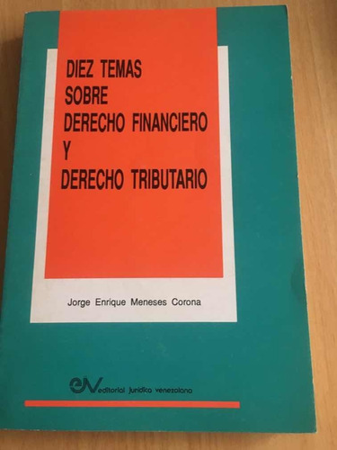 Diez Temas Sobre Derecho Financiero Y Derechos Tributario