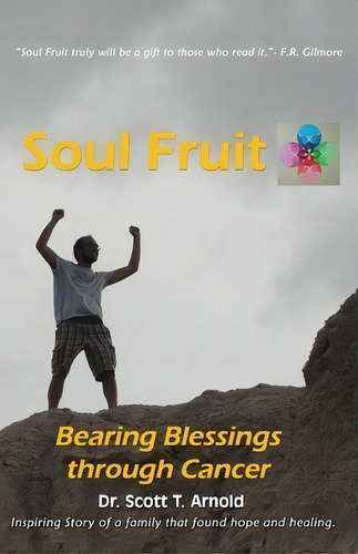 Soul Fruit, De Dr Scott T Arnold. Editorial Createspace Independent Publishing Platform, Tapa Blanda En Inglés