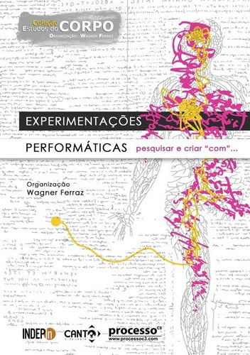 Experimentações Performáticas: Pesquisar E Criar  Com ..., De Wagner Ferraz (org.). Série Não Aplicável, Vol. 1. Editora Clube De Autores, Capa Mole, Edição 1 Em Português, 2015