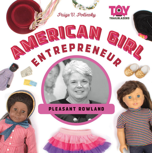 Libro: American Girl Entrepreneur: Pleasant Rowland