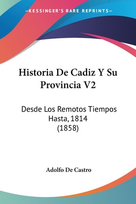 Libro Historia De Cadiz Y Su Provincia V2: Desde Los Remo...