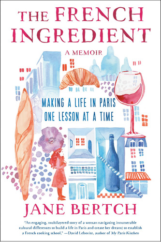 Book : The French Ingredient Making A Life In Paris One...