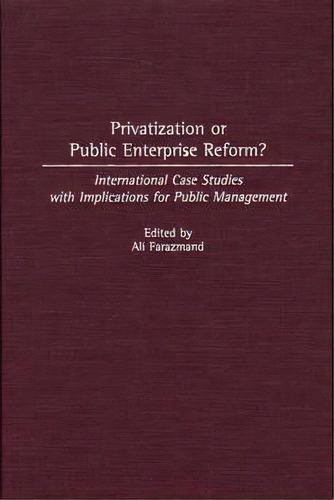 Privatization Or Public Enterprise Reform?, De Ali Farazmand. Editorial Abc Clio, Tapa Dura En Inglés