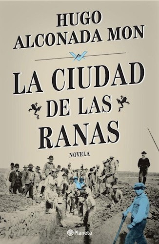 Libro - La Ciudad De Las Ranas - Hugo Alconada Mon