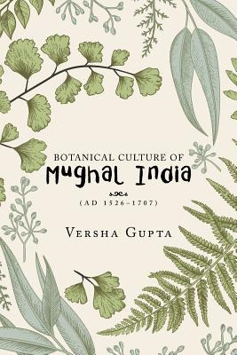 Libro Botanical Culture Of Mughal India: (ad 1526-1707) -...