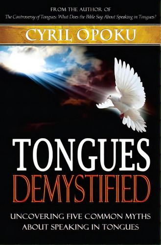 Tongues Demystified: Uncovering Five Common Myths About Speaking In Tongues, De Amon-armah, Frederick. Editorial Createspace, Tapa Blanda En Inglés