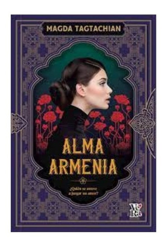 Alma Armenia - Tagtachian, Magda -novela Historica