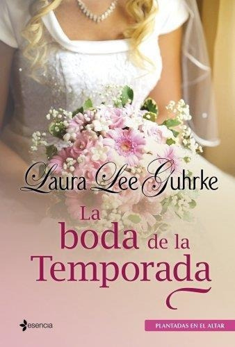 Boda De La Temporada, La. Plantadas En El Altar, De Guhrke, Laura Lee. Editorial Pla En Español