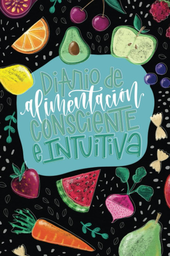 Libro: Diario De Alimentación Consciente E Intuitiva
