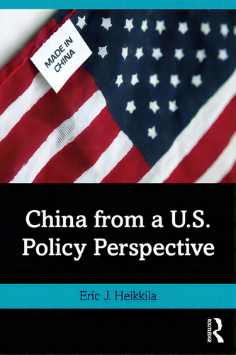 China From A U.s. Policy Perspective, De Heikkila, Eric J.., Vol. 1. Editorial Routledge, Tapa Blanda En Inglés