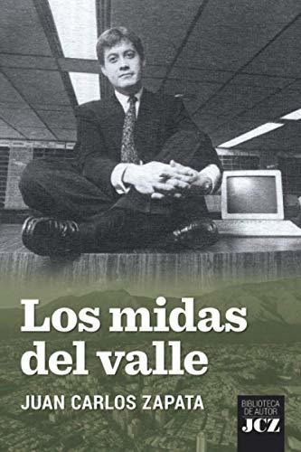 Libro : Los Midas Del Valle - Zapata, Juan Carlos 