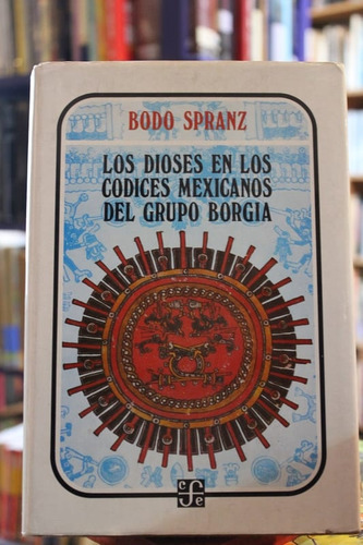 Los Dioses En Los Codices Mexicanos Del Grupo Borgia - Bodo 