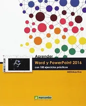 Comprar Aprender Word Y Powerpoint 2016 Con 100 Ejercicios Practicos: Con 100 Ejercicios Prácticos, De Mediaactive., Vol. 1. Editorial Marcombo, Tapa Blanda, Edición 2016 En Español