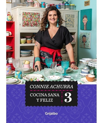 Libro Cocina Sana Y Feliz 3 Connie Achurra Grijalbo