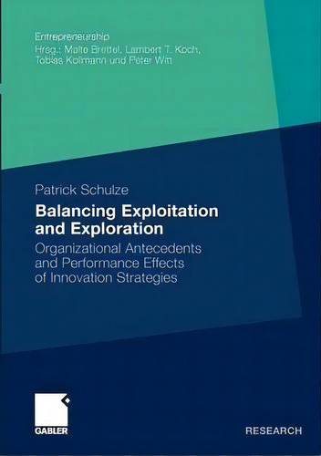Balancing Exploitation And Exploration, De Patrick Schulze. Editorial Springer Fachmedien Wiesbaden, Tapa Blanda En Inglés