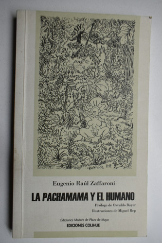 La Pachamama Y El Humano Eugenio Raúl Zaffaroni         C226