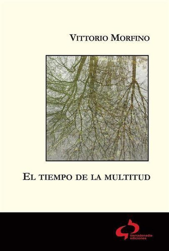 Libro: El Tiempo De La Multitud. Morfino, Vittorio. Tierrade