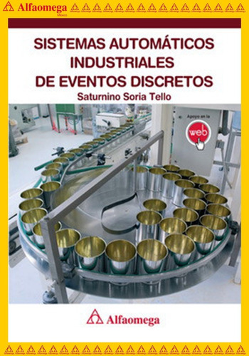 Sistemas Automáticos Industriales De Eventos Discretos, De Soria Tello, Saturnino. Editorial Alfaomega Grupo Editor, Tapa Blanda, Edición 1 En Español, 2013